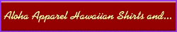 Aloha Apparel and Lots More...